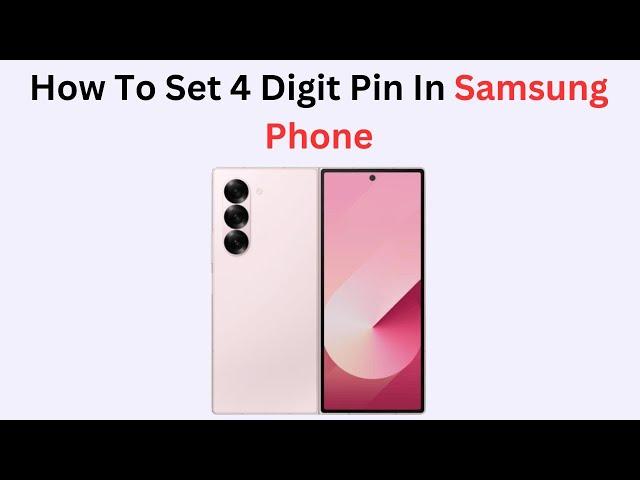 How To Set 4 Digit Pin In Samsung Phone