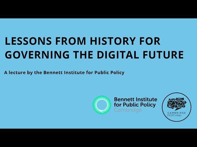 Lessons from history for governing the digital future with the Bennett Institute of Public Policy