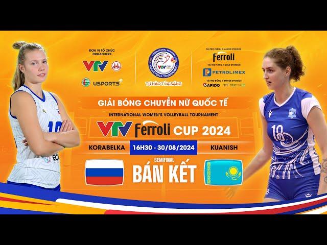 LIVE Korabelka (Nga) - Kuanysh (Kazakhstan) | Trực tiếp VTV Ferroli Cup 2024