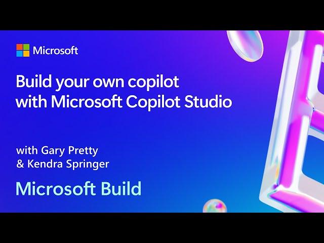 Build your own copilot with Microsoft Copilot Studio | BRK143