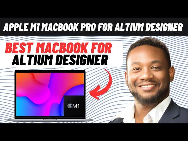 Apple M1 MacBook Pro for Altium Designer - Best MacBook For Altium Designer