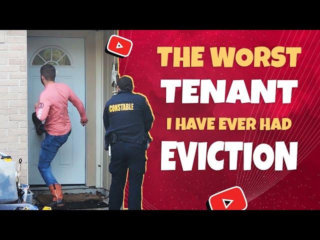 THE WORST TENANT I HAVE EVER HAD (EVICTION)