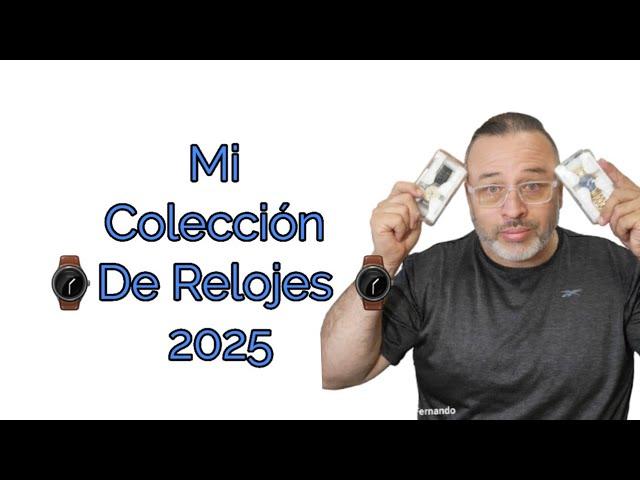 Mi Colección De Relojes 2025, #todorelojconfernando