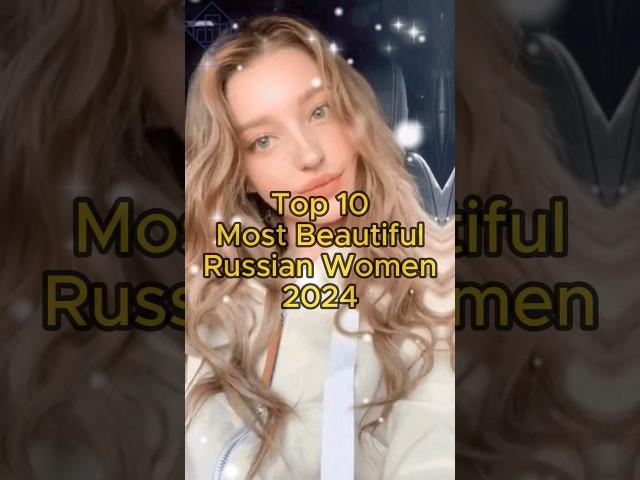 Top 10 Most Beautiful Russian Women to 2024