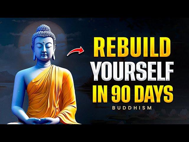 10 Buddhist Principles To REBUILD YOURSELF IN 90 DAYS