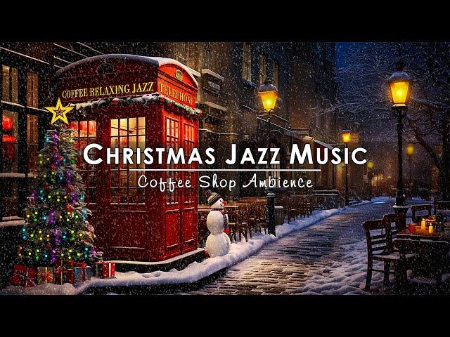 Snowing Ambience & Christmas Jazz Instrumental Music 2025 for RelaxCozy Winter Coffee Shop Ambience