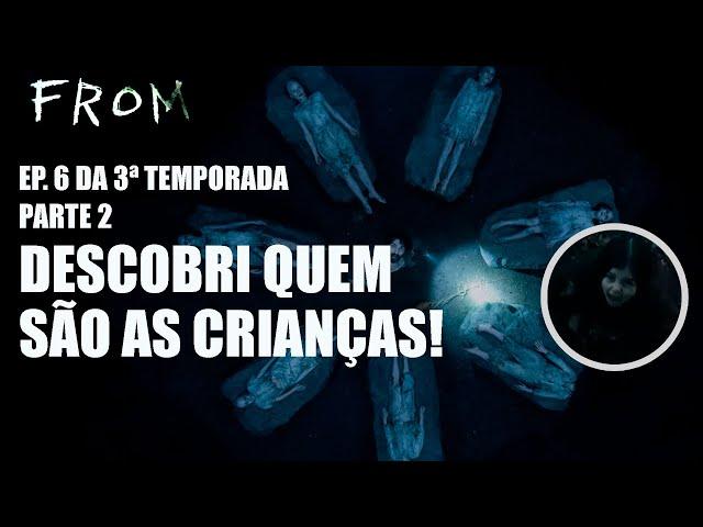 ORIGEM - FROM EPISÓDIO 6 DA 3 TEMPORADA PARTE 2 - TEORIA DAS 7 CRIANÇAS