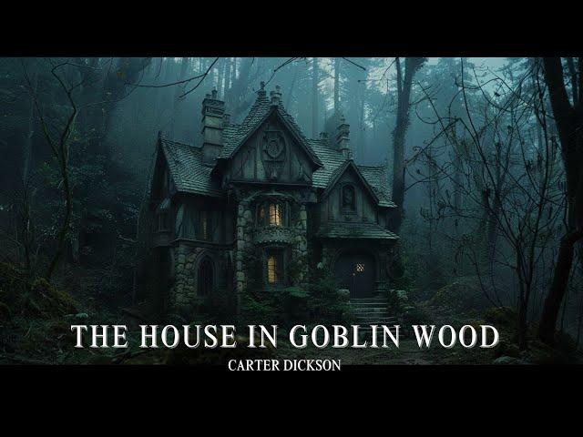 The House in Goblin Wood by Dickson Carr