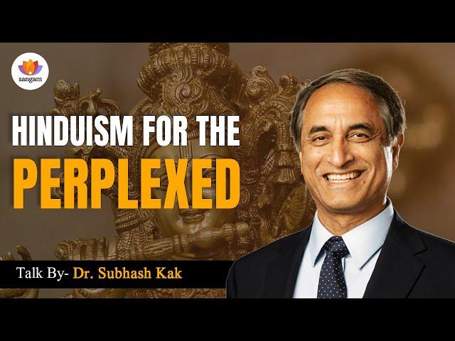 Hinduism for the Perplexed | Dr. Subhash Kak | #sangamtalks