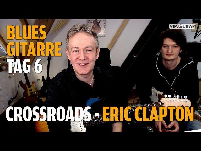 Fortgeschrittenenkurs Blues Tag.6 - wir lernen "Crossroads" - Eric Clapton