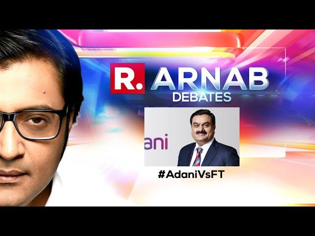 Arnab's Debate LIVE: Adani Group Calls FT Report 'False'; Rejects Offshore Funding Charges