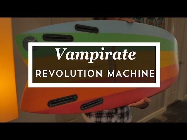 Vampirate Revolution Machine | Surfboard Review