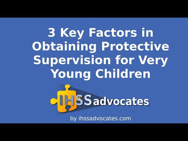 3 Key Elements in Obtaining Protective Supervision for Very Young Children