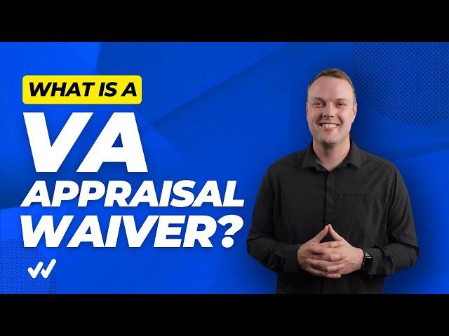 What is a VA Appraisal Waiver? (Can VA Appraisals be Waived?)