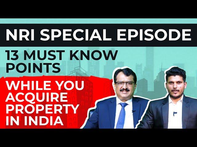 NRIs - 13 Points You Must Know Before You Acquire Property In India - CA Dhanush Bolar