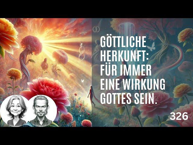 326 Ich bin für immer eine WIRKUNG GOTTES - EKIW