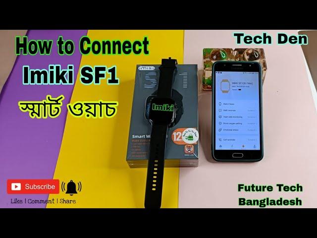 How to Connect Imiki SF1 Smart Watch 2023 || Future Tech Bangladesh || Tech Den