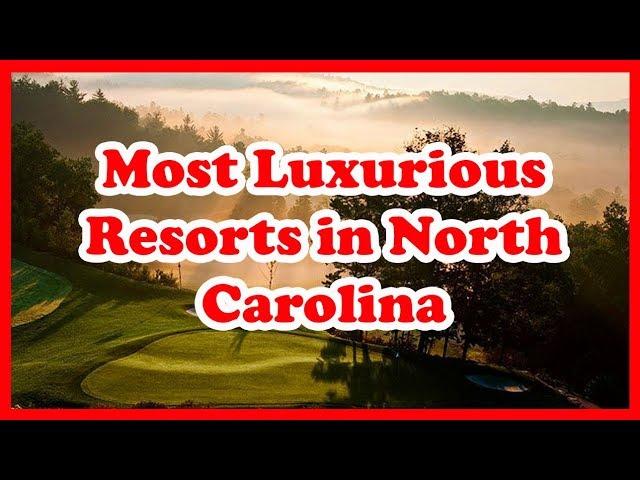 5 Most Luxurious Resorts in North Carolina | USA | Love Is Vacation