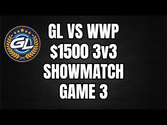 GL vs WWP $1500 3v3 Showmatch - Game 3