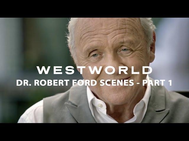 Westworld scenes of Dr. Robert Ford (Part 1)