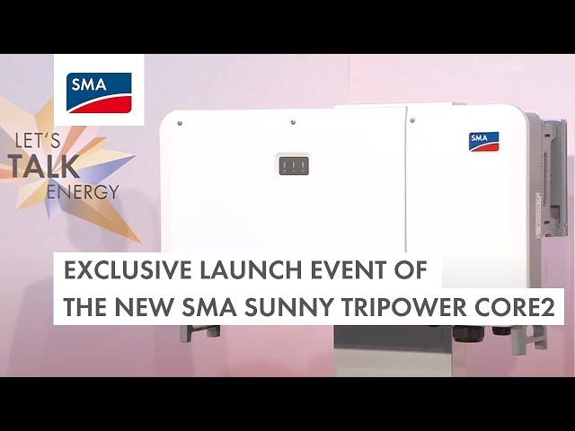 Exclusive Launch Event of the new SMA SUNNY TRIPOWER CORE2