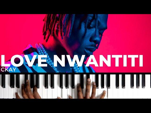 LOVE NWANTITI by CKay | Piano Tutorial (Afro R&B Soul)