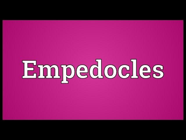 Empedocles Meaning