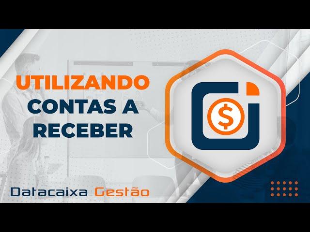 Utilizando Contas a Receber | Datacaixa Gestão