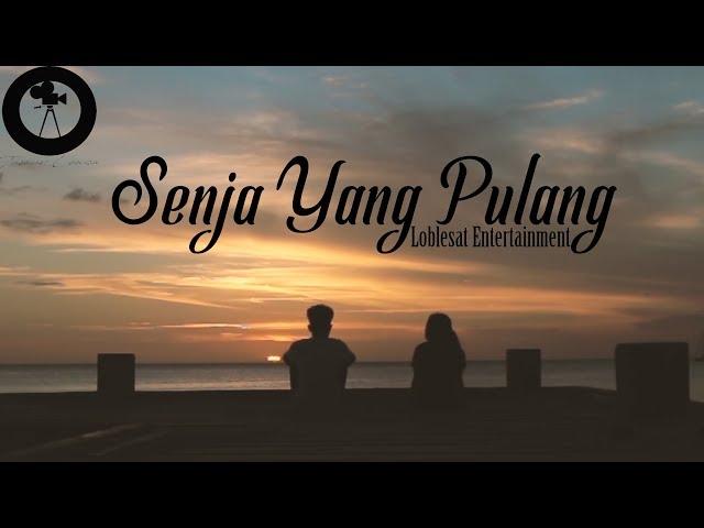 Senja Yang Pulang - Loblesat Entertainment (OFFICIAL MUSIC VIDEO)