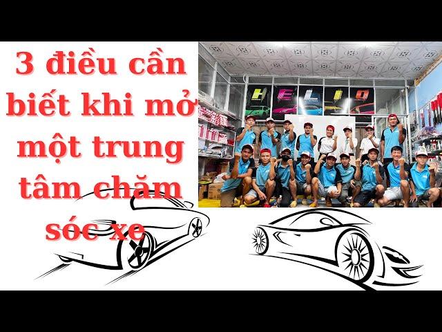 03 Điều Cần Biết Khi Mở Trung Tâm Chăm Sóc Xe Chuyên Nghiệp #khởinghiệp #kimauto #chamsocoto