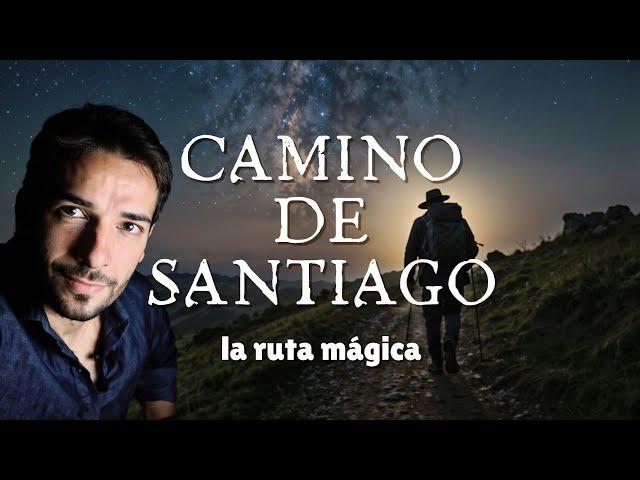 CAMINO de SANTIAGO: La ruta MÁGICA