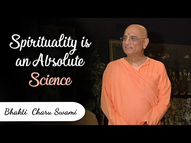 Spirituality is an Absolute Science | Bhakti Charu Swami