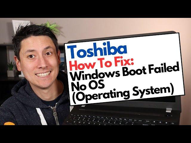 How To Fix Toshiba - Windows Boot Failed, No Operating System (OS) Error Fix!!
