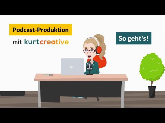 Podcast-Produktion mit kurt creative: Wie funktioniert das?