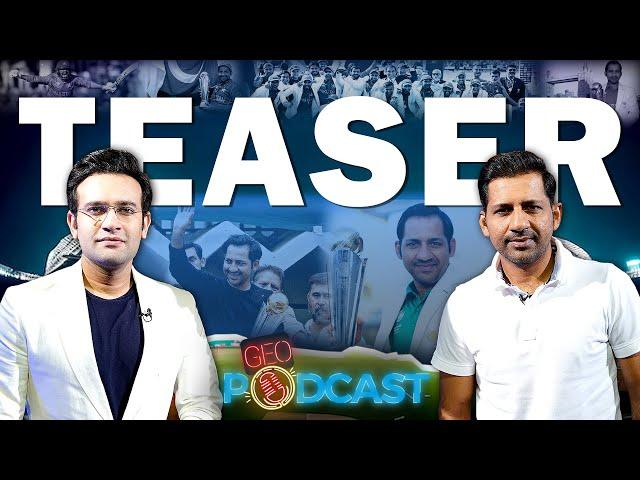 Sarfaraz Ahmed Podcast | Memorable Champions Trophy winning celebration | Geo Podcast (Teaser)