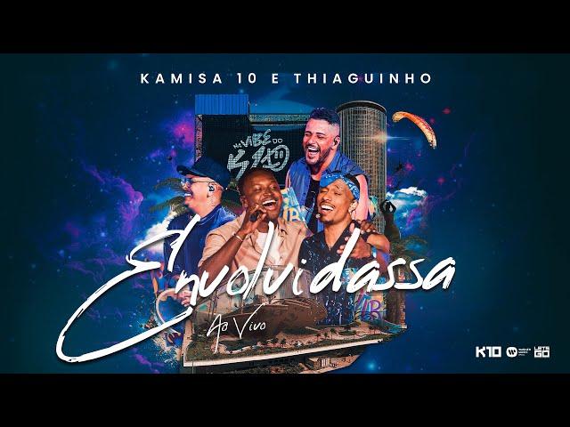 Kamisa 10 - Envolvidassa (Demorou, Mas Chegou) part. Thiaguinho | Na Vibe do K10 RJ