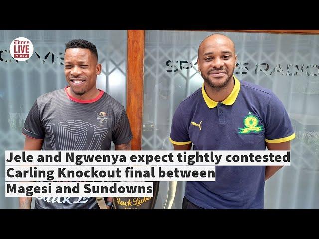 Jele and Ngwenya expect tightly contested Carling Knockout final between Magesi and Sundowns