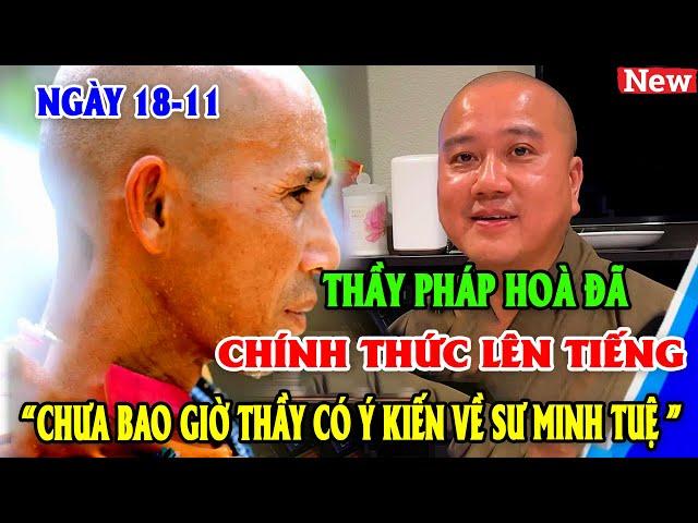  NGÀY 18-11 THẦY PHÁP HOÀ CHÍNH THỨC LÊN TIẾNG XÁC MINH NHỮNG THÔNG TIN LIÊN QUAN ĐẾN SƯ MINH TUỆ