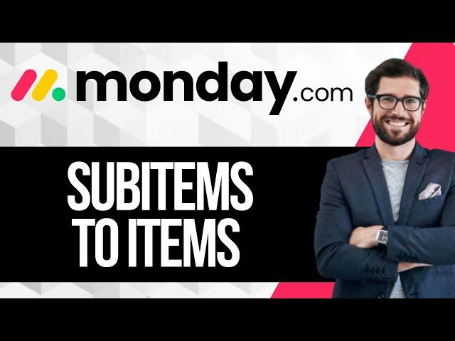 How to Convert Subitems to Items in Monday.com