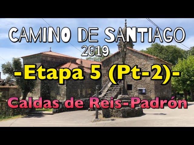 CAMINO DE SANTIAGO 2019: Etapa 5 (Pt-2): Caldas de Reis-Padrón