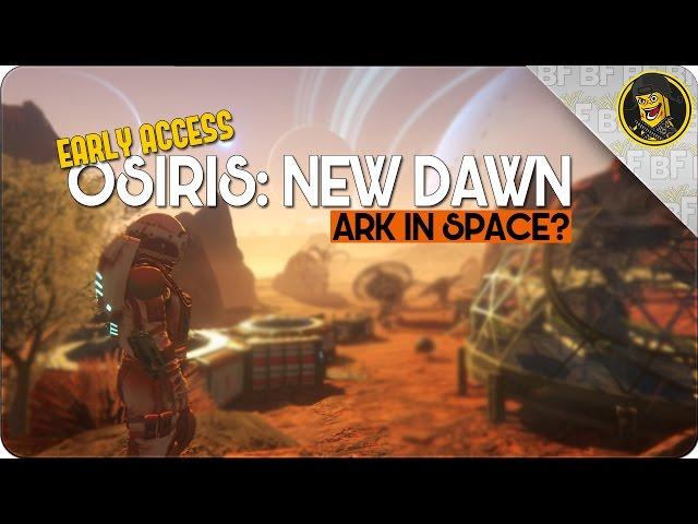 Early Access | Osiris: New Dawn | ARK in Space? (Osiris: New Dawn Gameplay)