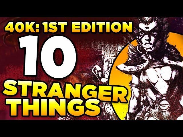 40K 1ST EDITION - 10 STRANGER THINGS | WARHAMMER 40,000 Lore / History