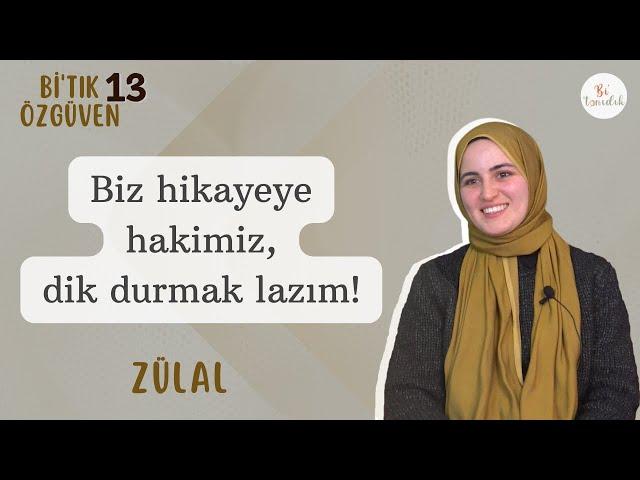 Öz Güvenin En Fazla Üç Darbede Yıkılır- Zülal | Bi’tık Özgüven