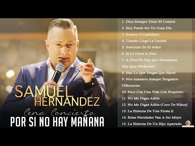 SAMUEL HERNÁNDEZ - DIOS SIEMPRE TIENE EL CONTROL - SAMUEL HERNÁNDEZ EXITOS MIX - 20 GRANDES ÉXITOS