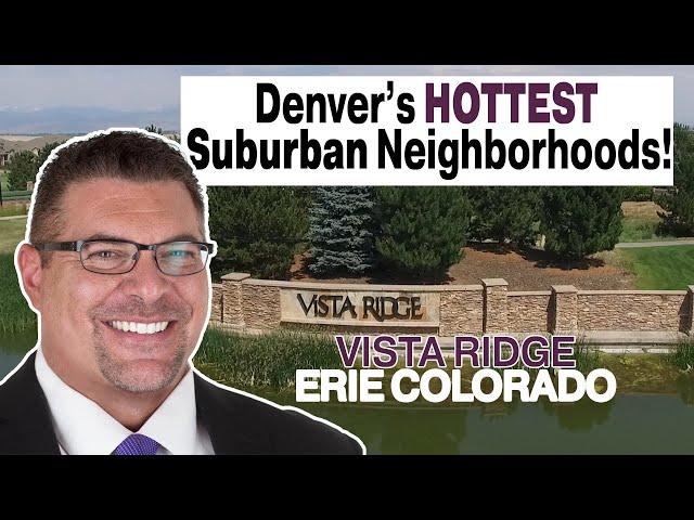 Tour of Vista Ridge in Erie Colorado-The BEST Neighborhoods in Erie CO!
