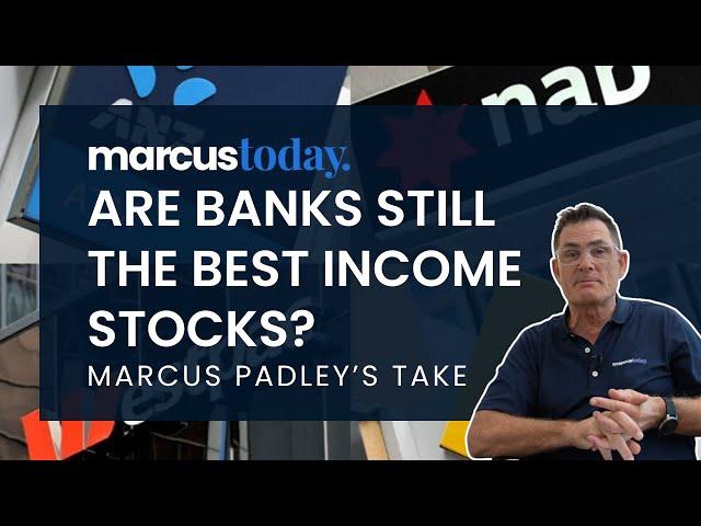 Are the Banks Still the Best Income Stocks? | Oct 2024 | Marcus Padley's Take