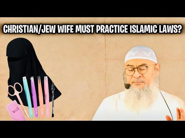 Must a Christian or Jew wife of a Muslim follow Islamic laws like hijab and no eyebrow plucking?