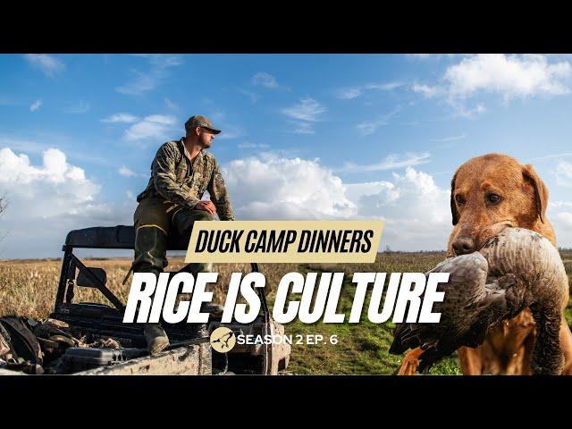 Duck Camp Dinners S2 Ep. 6 | Rice is Culture