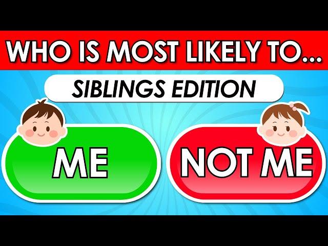 Who Is Most Likely To...?  | Sibling Edition 