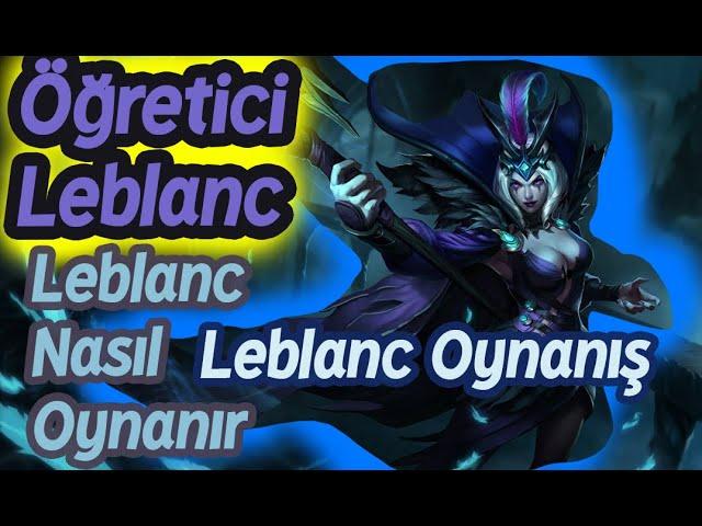 Leblanc Nasıl Oynanır | Leblanc Öğretici Rehberi LoL (Mid lane)